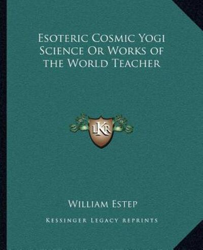 Esoteric Cosmic Yogi Science Or Works of the World Teacher