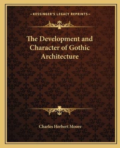 The Development and Character of Gothic Architecture