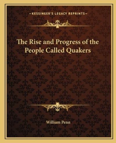 The Rise and Progress of the People Called Quakers