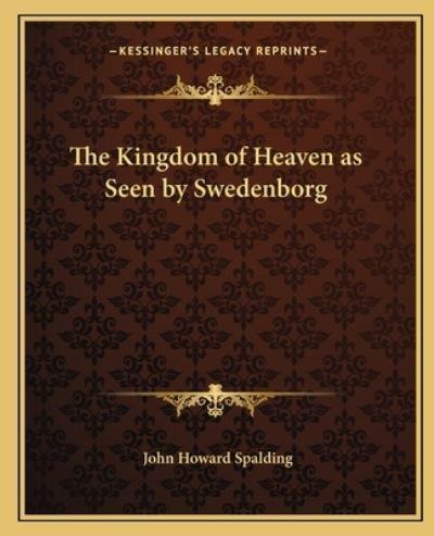 The Kingdom of Heaven as Seen by Swedenborg