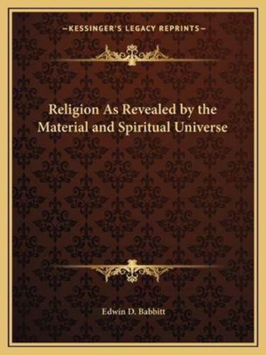 Religion As Revealed by the Material and Spiritual Universe