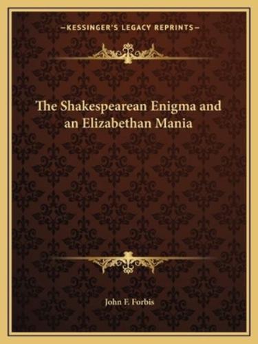 The Shakespearean Enigma and an Elizabethan Mania