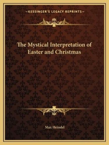 The Mystical Interpretation of Easter and Christmas