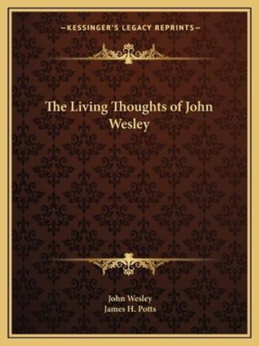 The Living Thoughts of John Wesley