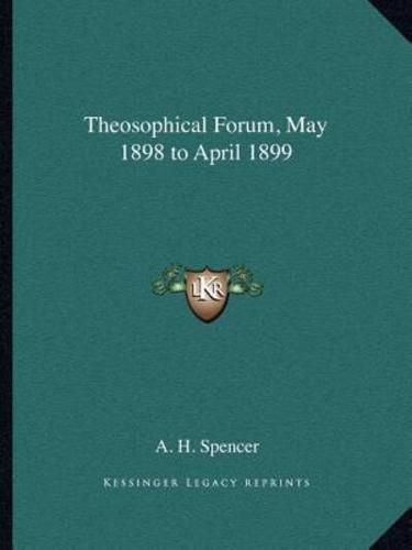 Theosophical Forum, May 1898 to April 1899