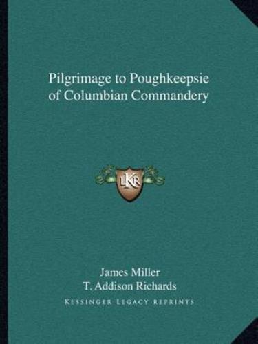 Pilgrimage to Poughkeepsie of Columbian Commandery