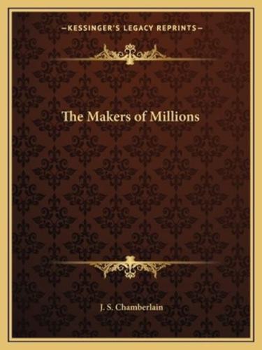 The Makers of Millions