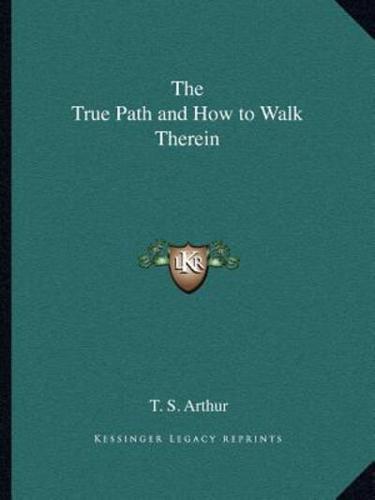 The True Path and How to Walk Therein