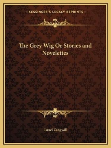 The Grey Wig Or Stories and Novelettes