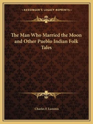 The Man Who Married the Moon and Other Pueblo Indian Folk Tales
