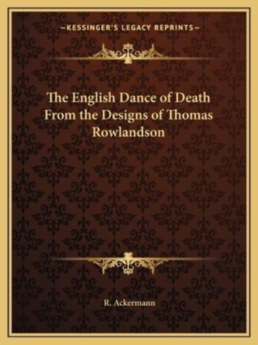 The English Dance of Death From the Designs of Thomas Rowlandson