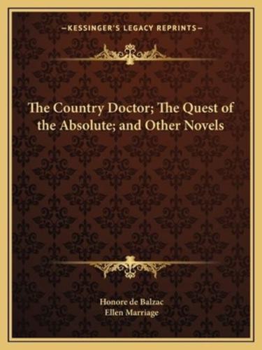 The Country Doctor; The Quest of the Absolute; and Other Novels