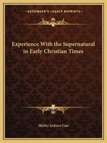 Experience With the Supernatural in Early Christian Times