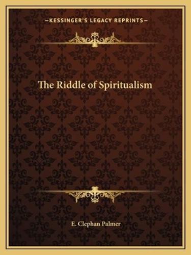 The Riddle of Spiritualism