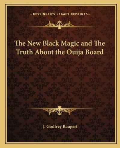 The New Black Magic and The Truth About the Ouija Board