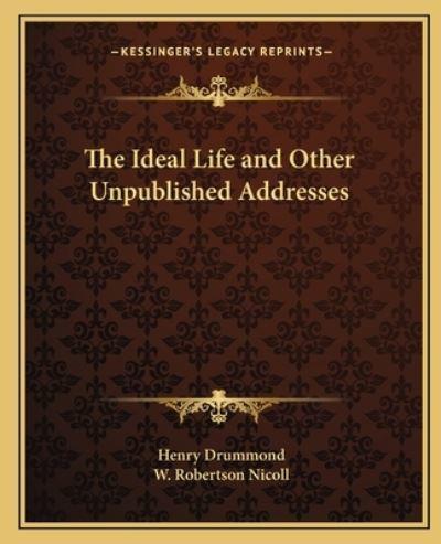 The Ideal Life and Other Unpublished Addresses