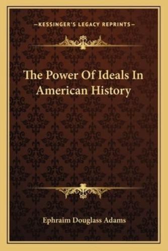 The Power Of Ideals In American History