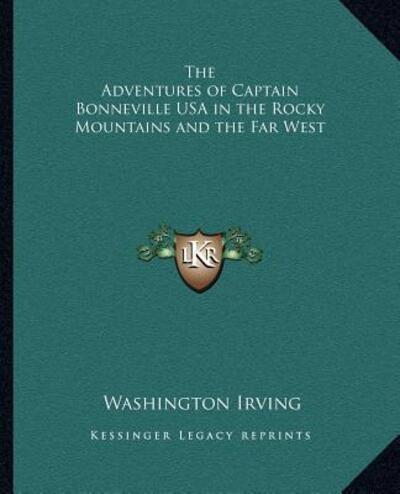 The Adventures of Captain Bonneville USA in the Rocky Mountains and the Far West