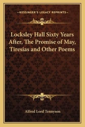 Locksley Hall Sixty Years After, the Promise of May, Tiresias and Other Poems
