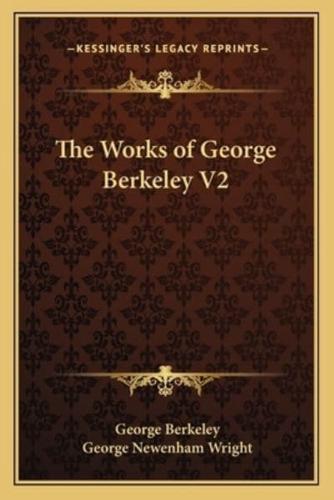 The Works of George Berkeley V2