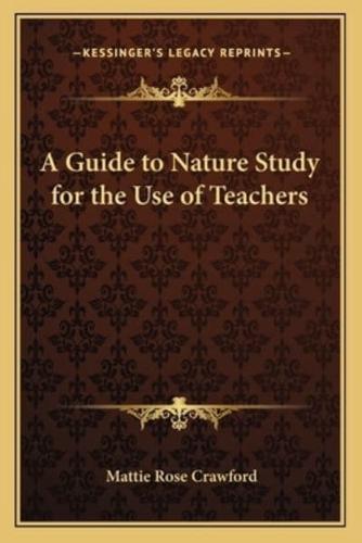 A Guide to Nature Study for the Use of Teachers
