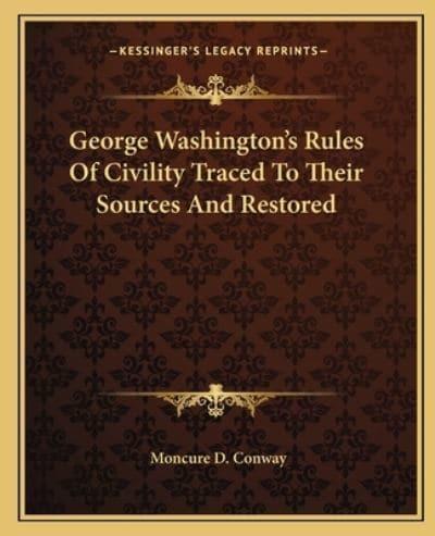 George Washington's Rules Of Civility Traced To Their Sources And Restored