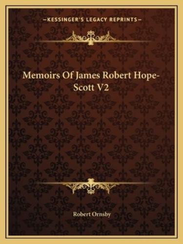 Memoirs Of James Robert Hope-Scott V2