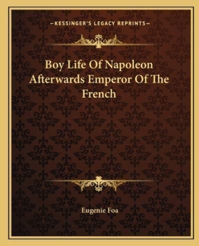 Boy Life Of Napoleon Afterwards Emperor Of The French