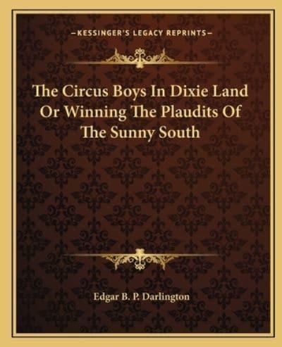 The Circus Boys In Dixie Land Or Winning The Plaudits Of The Sunny South