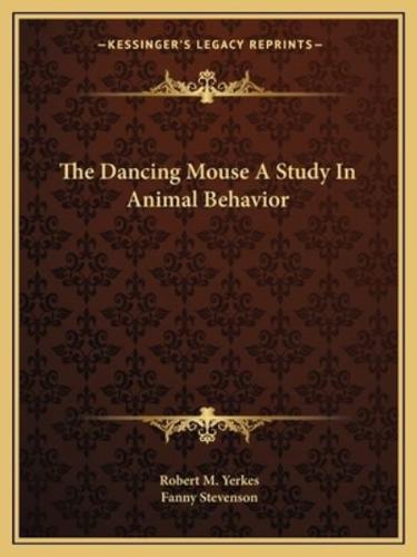 The Dancing Mouse A Study In Animal Behavior