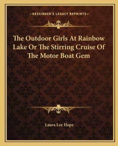 The Outdoor Girls At Rainbow Lake Or The Stirring Cruise Of The Motor Boat Gem