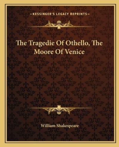 The Tragedie Of Othello, The Moore Of Venice