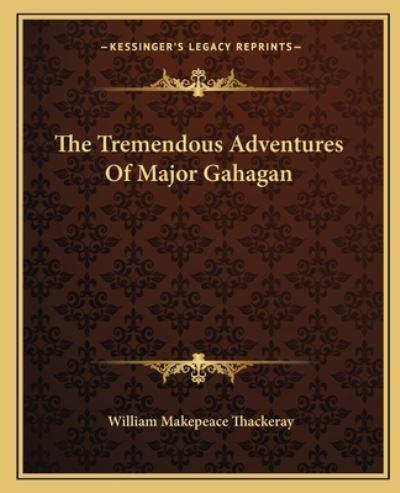 The Tremendous Adventures Of Major Gahagan