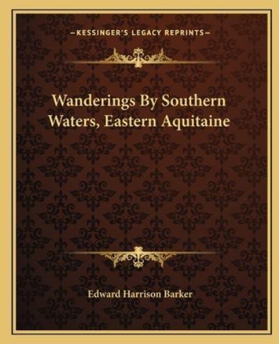 Wanderings By Southern Waters, Eastern Aquitaine