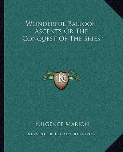 Wonderful Balloon Ascents Or The Conquest Of The Skies