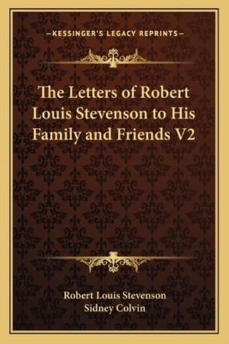 The Letters of Robert Louis Stevenson to His Family and Friends V2