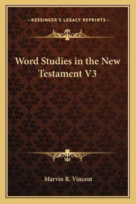 Word Studies in the New Testament V3