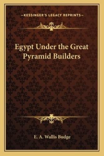 Egypt Under the Great Pyramid Builders