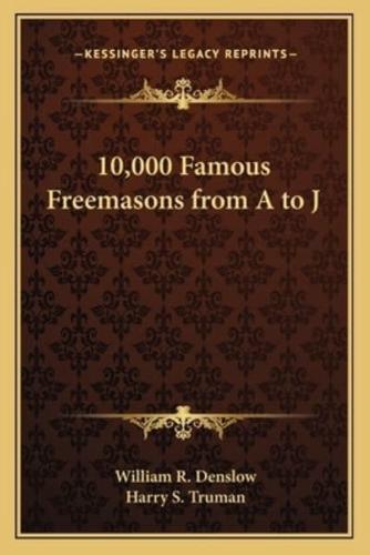 10,000 Famous Freemasons from A to J