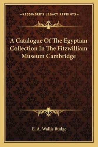 A Catalogue Of The Egyptian Collection In The Fitzwilliam Museum Cambridge