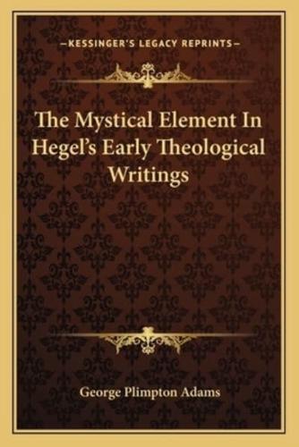 The Mystical Element In Hegel's Early Theological Writings
