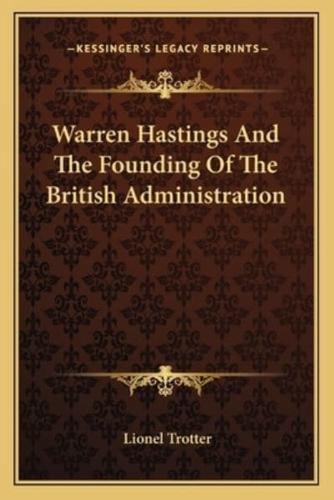 Warren Hastings And The Founding Of The British Administration