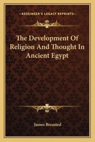 The Development Of Religion And Thought In Ancient Egypt