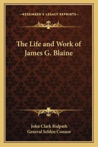 The Life and Work of James G. Blaine