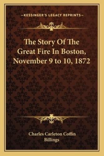 The Story Of The Great Fire In Boston, November 9 to 10, 1872