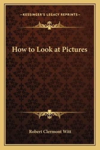 How to Look at Pictures