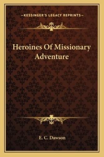 Heroines Of Missionary Adventure