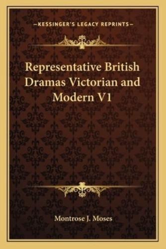 Representative British Dramas Victorian and Modern V1