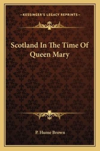 Scotland In The Time Of Queen Mary