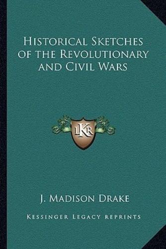 Historical Sketches of the Revolutionary and Civil Wars